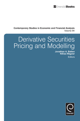 Derivatives Pricing and Modeling - Batten, Jonathan (Editor), and Wagner, Niklas F. (Editor), and Thornton, Robert (Series edited by)