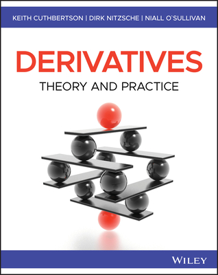 Derivatives: Theory and Practice - Cuthbertson, Keith, and Nitzsche, Dirk, and O'Sullivan, Niall