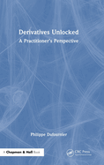 Derivatives Unlocked: A Practitioner's Perspective