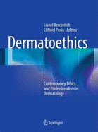 Dermatoethics: Contemporary Ethics and Professionalism in Dermatology - Bercovitch, Lionel (Editor), and Perlis, Clifford (Editor)