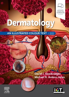 Dermatology: An Illustrated Colour Text - Gawkrodger, David, and Ardern-Jones, Michael R, BSC, Frcp, Dphil