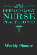 Dermatology Nurse Practitioner: Weekly Planner