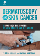 Dermatoscopy and Skin Cancer: A handbook for hunters of skin cancer and melanoma