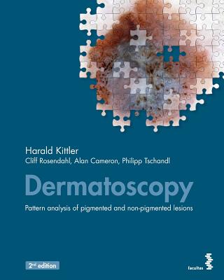 Dermatoscopy: Pattern analysis of pigmented and non-pigmented lesions - Kittler, Harald, and Rosendahl, Cliff, and Cameron, Alan