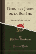 Derniers Jours de La Boheme: Souvenirs de La Vie Litteraire (Classic Reprint)