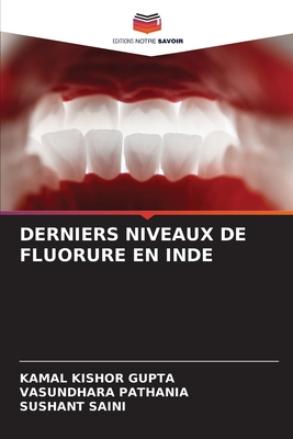 Derniers Niveaux de Fluorure En Inde - Gupta, Kamal Kishor, and Pathania, Vasundhara, and Saini, Sushant