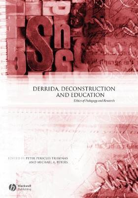 Derrida, Deconstruction and Education: Ethics of Pedagogy and Research - Trifonas, Peter Pericles (Editor), and Peters, Michael A (Editor)