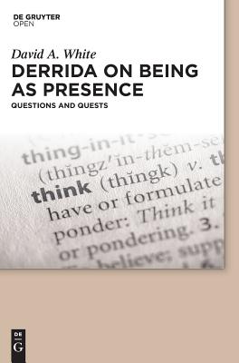 Derrida on Being as Presence - White, David A