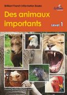 Des animaux importants (Important animals): Level 1 - Brilliant French Information Book