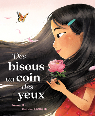 Des Bisous Au Coin Des Yeux - Ho, Joanna, and Ho, Dung (Illustrator)