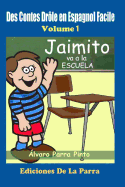 Des Contes Drole En Espagnol Facile 1: Jaimito Va a la Escuela.