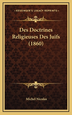 Des Doctrines Religieuses Des Juifs (1860) - Nicolas, Michel