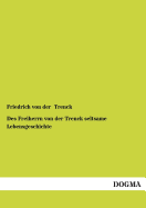 Des Freiherrn Von Der Trenck Seltsame Lebensgeschichte