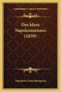 Des Idees Napoleoniennes (1839)