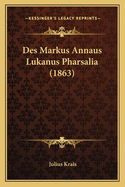 Des Markus Annaus Lukanus Pharsalia (1863)