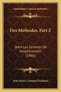 Des Methodes, Part 2: Dans Les Sciences de Raisonnement (1866)