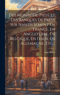 Des Monts-de-pit Et Des Banques De Prts Sur Nantis Sement En France, En Angleterre, En Belgique, En Italie En Allemagne, Etc...