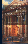 Des Monts-de-Piete Des Banques de Pret Sur Gage: En France Et Dans Les Divers Etats de L'Europe, Volume 2...