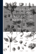 Des Ritters Carl Von Linn? Vollst?ndiges Natursystem.