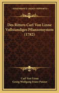 Des Ritters Carl Von Linne Vollstandiges Pflanzensystem (1782)