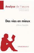 Des vies en mieux d'Anna Gavalda (Analyse de l'oeuvre): Analyse compl?te et r?sum? d?taill? de l'oeuvre