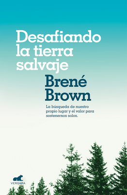 Desafiando La Tierra Salvaje / Braving the Wilderness - Brown, Brene