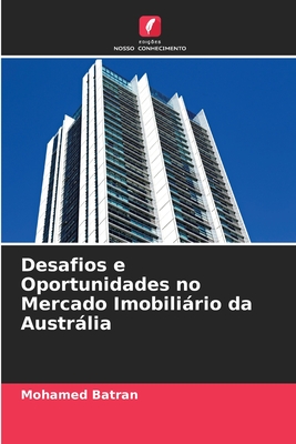 Desafios e Oportunidades no Mercado Imobilirio da Austrlia - Batran, Mohamed