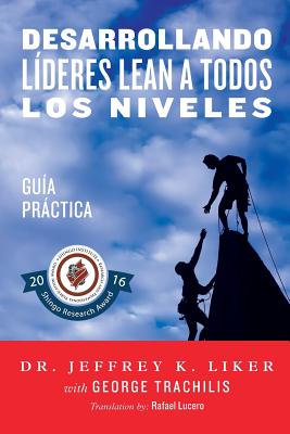Desarrollando Lideres Lean a Todos Los Niveles: Guia Practica - Trachilis, George (Contributions by), and Lucero, Rafael (Translated by), and Cayuela, Monica (Translated by)