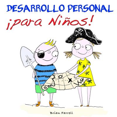 Desarrollo Personal para Nios!! - Alonso, Raquel Tejedor (Translated by), and Farrell, Brian