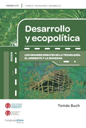 Desarrollo y ecopolitica: Los grandes debates de la tecnolog?a, el ambiente y la sociedad