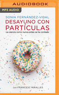 Desayuno Con Particulas (Narraci?n En Castellano)