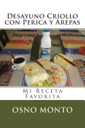 Desayuno Criollo Con Perica y Arepas: Mi Receta Favorita