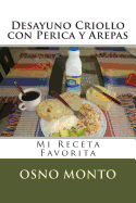 Desayuno Criollo con Perica y Arepas: Mi Receta Favorita