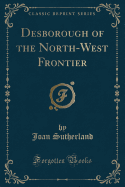 Desborough of the North-West Frontier (Classic Reprint)