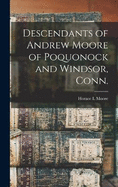 Descendants of Andrew Moore of Poquonock and Windsor, Conn.