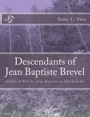 Descendants of Jean Baptiste Brevel: Soldier of Fort St. Jean Baptiste at Natchitoches - Vets, Tony L