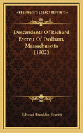 Descendants of Richard Everett of Dedham, Massachusetts (1902)