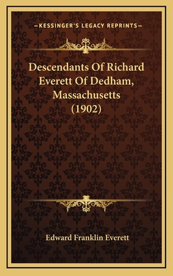 Descendants of Richard Everett of Dedham, Massachusetts (1902) - Everett, Edward Franklin