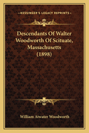 Descendants of Walter Woodworth of Scituate, Massachusetts (1898)