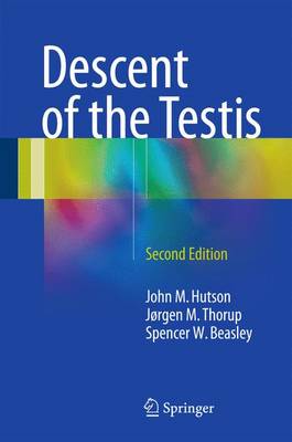 Descent of the Testis - Hutson, John M, and Thorup, Jrgen Mogens, and Beasley, Spencer W