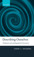 Describing Ourselves: Wittgenstein and Autobiographical Consciousness