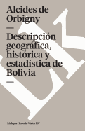 Descripcion Geografica, Historica y Estadistica de Bolivia