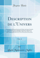 Description de l'Univers, Vol. 4: Contenant Les Differents Systmes Du Monde, Les Cartes Generales Et Particulieres de la Geographie Ancienne Et Moderne, Les Plans Et Les Profils Des Principales Villes Et Des Autres Lieux Plus Considerables de la Terre,