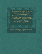 Description de Paris: Et de Ses Edifices, Avec Un Precis Historique Et Des Observations Sur Le Caractere de Leur Architecture, Et Sur Les Principaux Objets D'Art Et de Curiosite Qu'ils Renferment