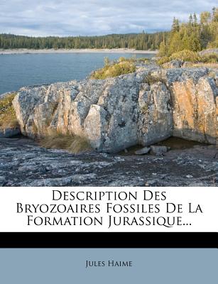 Description Des Bryozoaires Fossiles de La Formation Jurassique... - Haime, Jules