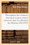 Description Des Crustac?s Nouveaux Ou Peu Connus Conserv?s Dans La Collection Du Mus?um: D'Histoire Naturelle