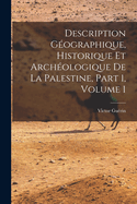 Description Gographique, Historique Et Archologique De La Palestine, Part 1, volume 1