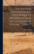 Description Gographique, Historique Et Archologique De La Palestine, Volume 2, part 1
