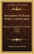 Description of Chinese Pottery and Porcelain: Being a Translation of the Tao Shuo (1910)