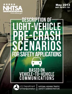 Description of Light-Vehicle Pre-Crash Scenarios for Safety Applications Based on Vehicle-to-Vehicle Communications - Ranganathan, Raja, and Srinivasan, Gowrishankar, and Smith, John D